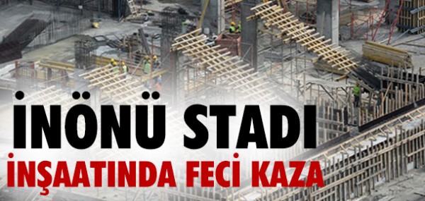 İnönü Stadı'nda feci kaza İnönü Stadı'nda feci kaza