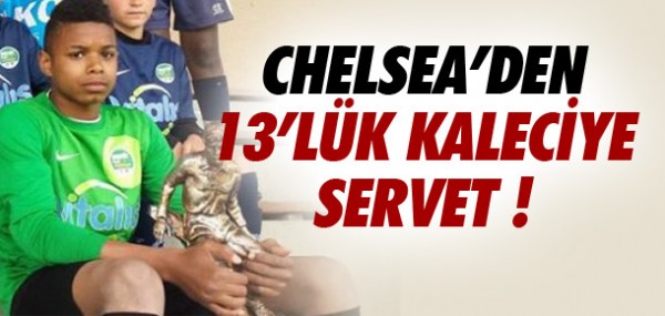 Chelsea'den 13 yandaki kaleciye servet