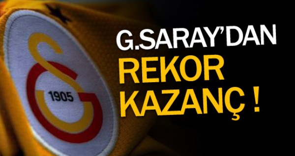 Galatasaray'dan rekor kazanç Galatasaray'dan rekor kazanç