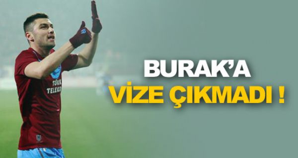 Burak'a vize kmad!