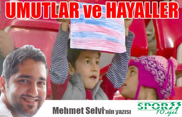 Umutlar ve Hayaller.. Umutlar ve Hayaller..