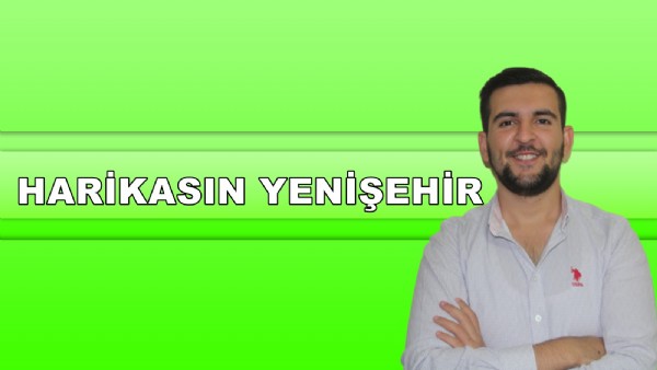 Harikasın Yenişehir! Harikasın Yenişehir!