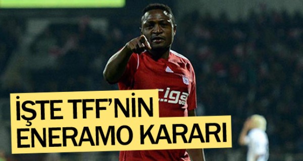 İşte TFF'nin Eneramo kararı İşte TFF'nin Eneramo kararı