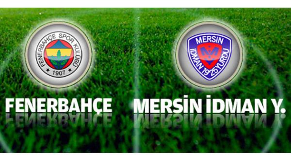 Fenerbahçe - Mersin maçına doğru! Fenerbahçe - Mersin maçına doğru!