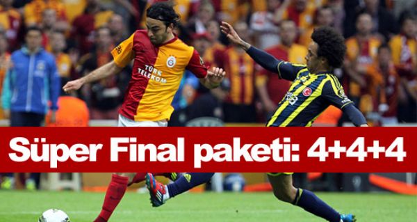 Süper Final paketi: 4+4+4! Süper Final paketi: 4+4+4!