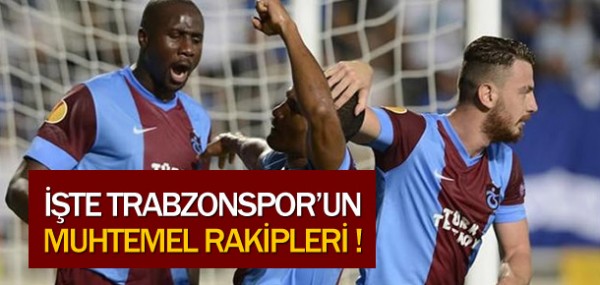 Trabzonspor'un muhtemel rakipleri Trabzonspor'un muhtemel rakipleri
