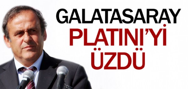 Galatasaray Platini'yi üzdü Galatasaray Platini'yi üzdü