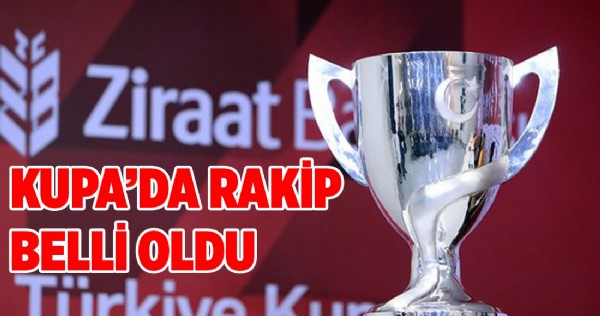 Kupada rakip belli oldu!