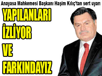 Kılıç'tan sert uyarılar Kılıç'tan sert uyarılar