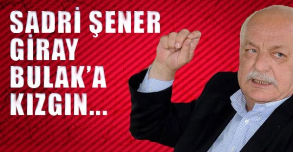 Sadri Şener'den Giray Bulak'a Gönderme! Sadri Şener'den Giray Bulak'a Gönderme!