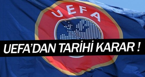 UEFA'dan tarihi karar