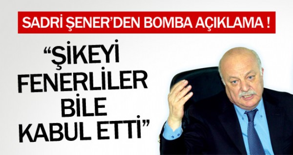 Sadri Şener'den bomba açıklama Sadri Şener'den bomba açıklama