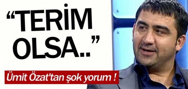 Terim olsaydı 3 yerlerdi Terim olsaydı 3 yerlerdi
