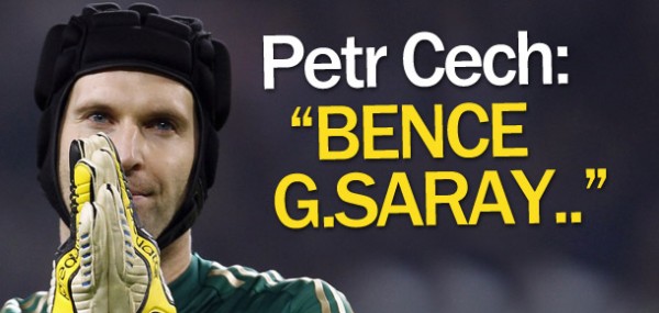 Petr Cech:Bence Galatasaray... Petr Cech:Bence Galatasaray...