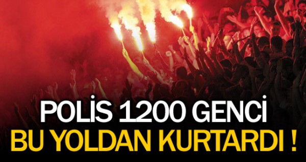 Polis 1200 genci holiganizmden kurtard !