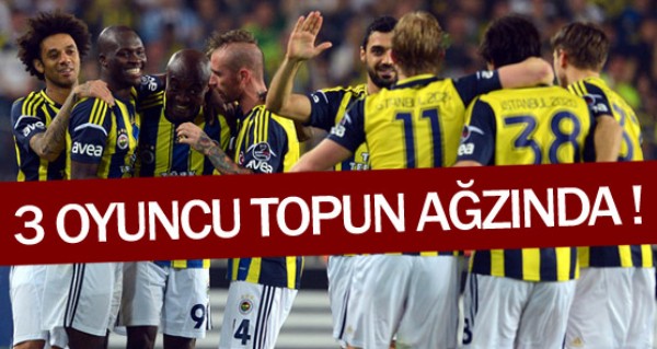 Fenerbahçe'de 3 futbolcu topun ağzında ! Fenerbahçe'de 3 futbolcu topun ağzında !