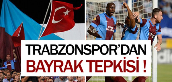 Trabzonspor'dan bayrak tepkisi
