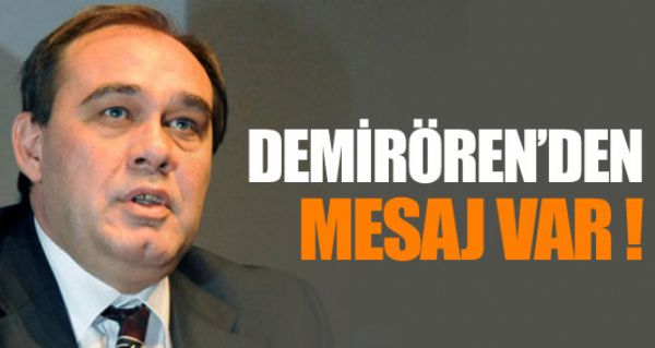 Demirören’den mesaj var ! Demirören’den mesaj var !