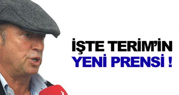 İşte Terim'in yeni prensi! İşte Terim'in yeni prensi!