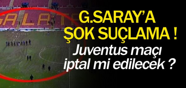 Juventus'tan G.Saray'a şok suçlama Juventus'tan G.Saray'a şok suçlama